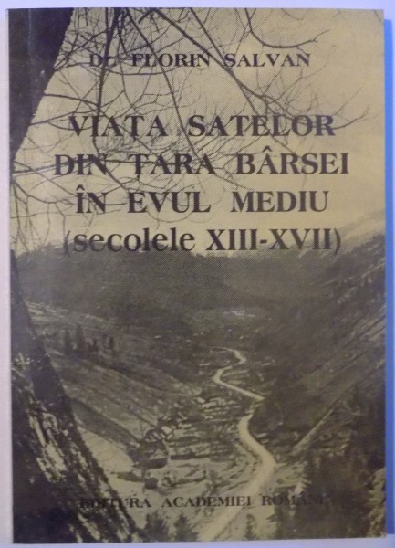 VIATA SATELOR DIN TARA BARSEI IN EVUL MEDIU , SECOLELE XIII-XVII , 1996