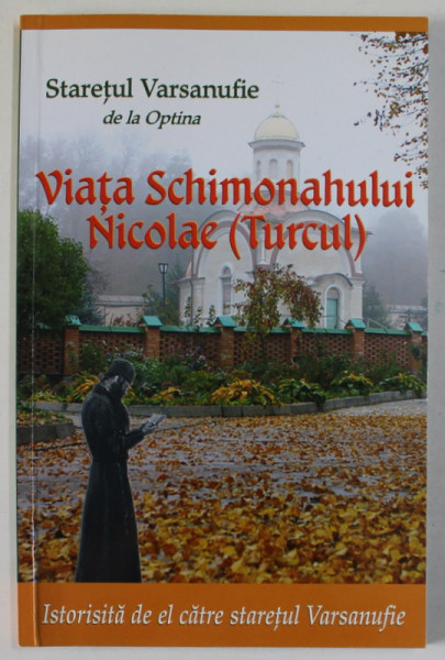 VIATA SCHIMONAHULUI NICOLAE ( TURCUL ) de STARETUL VARSANUFIE DE LA OPTINA , 2016