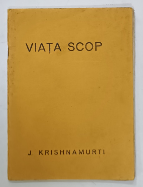 VIATA SCOP de J. KRISHNAMURTI , EDITIE INTERBELICA
