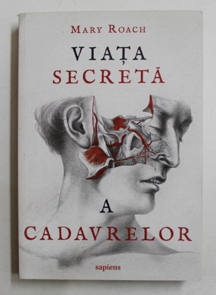 VIATA SECRETA A CADAVRELOR de MARY ROACH , 2018