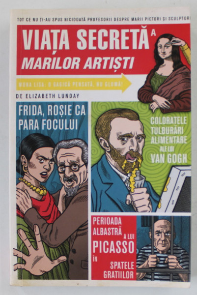 VIATA SECRETA A MARILOR ARTISTI de ELIZABETH LUNDAY , ilustratii de MARIO ZUCCA , 2018