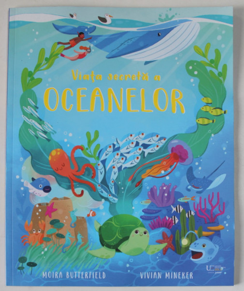 VIATA SECRETA A OCEANELOR , text de MOIRA BUTTERFIELD , ilustratii de VIVIAN MINEKER , 2023 , MICI DEFECTE COTOR