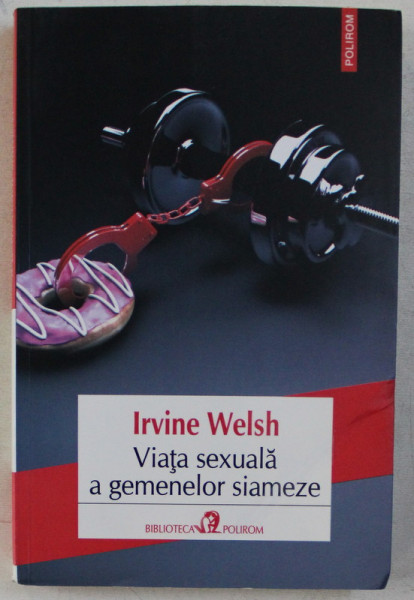 VIATA SEXUALA A GEMENELOR SIAMEZE de IRVINE WELSH , 2015