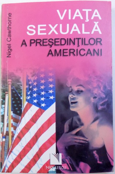 VIATA SEXUALA  APRESEDINTILOR AMERICANI de NIGEL CAWTHORNE , 2009