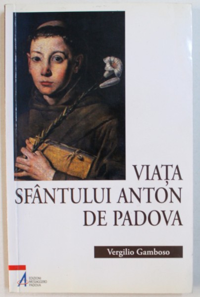 VIATA SFANTULUI ANTON DE PADOVA de VERGILIO GAMBOSO , 2011