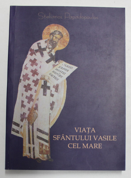 VIATA SFANTULUI VASILE CEL MARE de STELIANOS PAPADOPOULOS , 2003