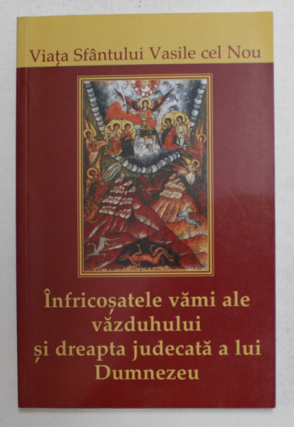 VIATA SFANTULUI VASILE CEL NOU , INFRICOSATELE VAMI ALE VAZDUHULUI SI DREAPTA JUDECATA A LUI DUMNEZEU , 2004