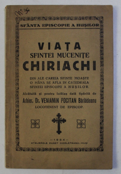 VIATA SFINTEI MUCENITE CHIRIACHI , alcatuita de VENIAMIN POICTITAN BARLADEANU , 1934