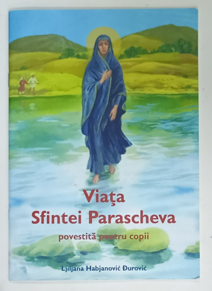 VIATA SFINTEI PARASCHEVA POVESTITA  PENTRU COPII de LJILJANA HAHJANOVIC DUROVIC , 2021