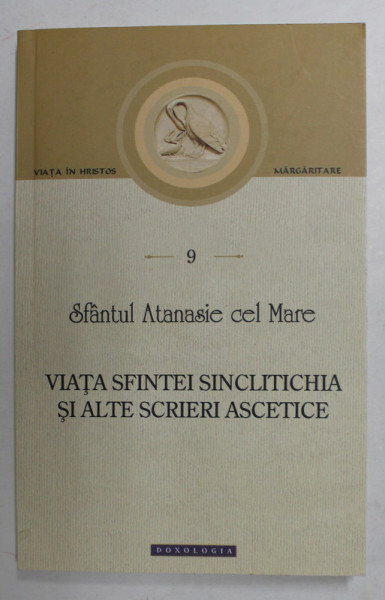 VIATA SFINTEI SINCLITICHIA SI ALTE SCRIERI ASCETICE de SFANTUL ATANASIE CEL MARE , 2019