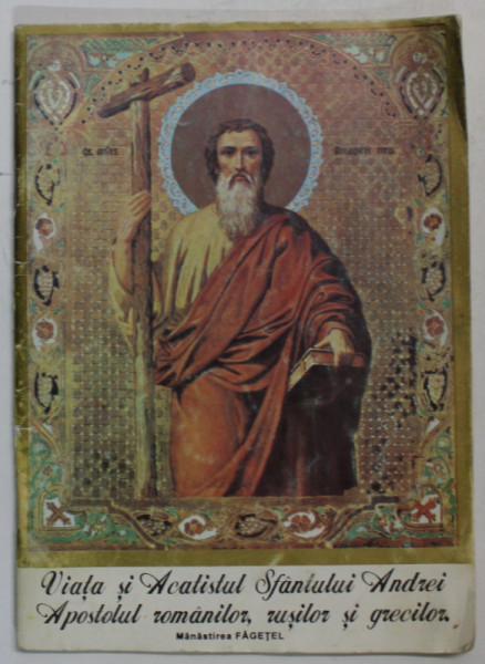 VIATA SI ACATISTUL SFANTULUI ANDREI , APOSTOLUL ROMANILOR , RUSILOR SI GRECILOR , ANII  '90