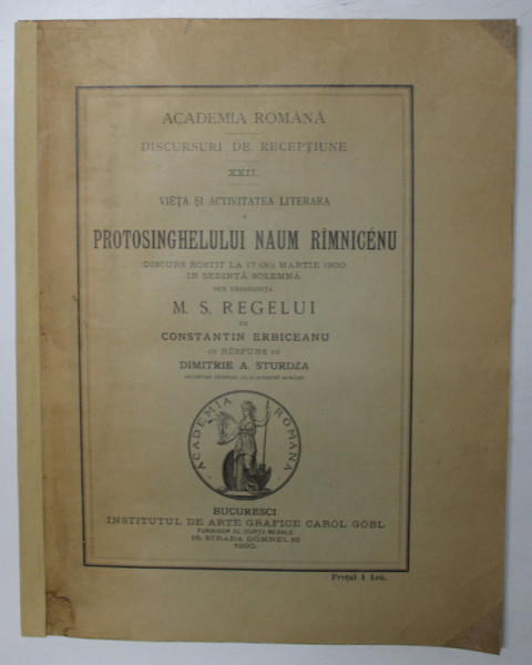 VIATA SI ACTIVITATEA LITERARA PROTOSINGHELULUI NAUM RIMNICENU de CONSTANTIN ERBICEANU cu raspuns de DIMITRIE A. STURDZA  1900