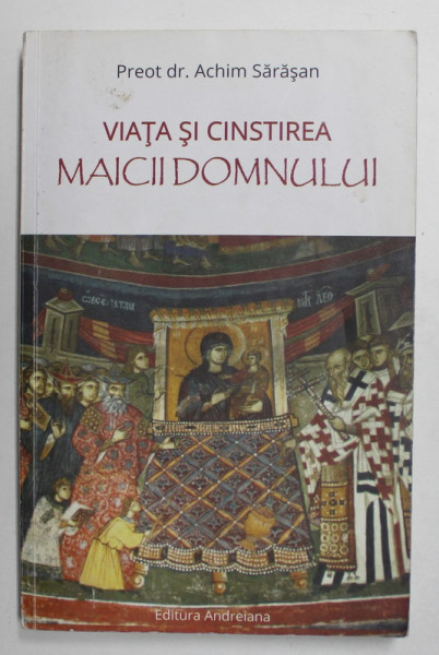 VIATA SI CINSTIREA  MAICII DOMNULUI de PREOT DR. ACHIM SARASAN , 2015, MICI SUBLINIERI CU PIXUL *