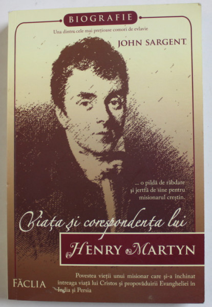 VIATA SI CORESPONDENTA LUI HENRY MARTYN de JOHN SARGENT , 2006