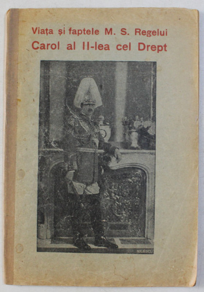 VIATA SI FAPTELE M. S. REGELUI CAROL AL II - LEA CEL DREPT , 1931