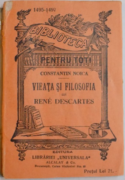 VIATA SI FILOSOFIA LUI RENE DESCARTES de CONSTANTIN NOICA , COTOR UZAT , SUPRACOPERTA LIPSA