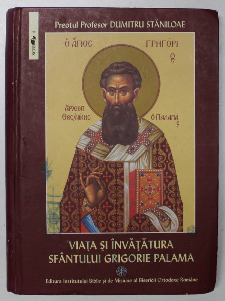 VIATA SI INVATATURA SFANTULUI GRIGORIE PALAMA de DUMITRU STANILOAE, 2006 *MINIMA UZURA