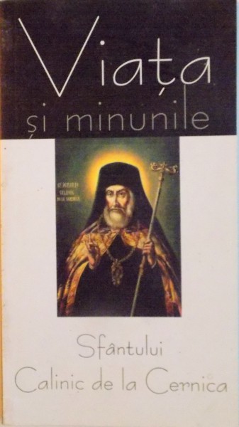 VIATA SI MINUNILE SFANTULUI CALINIC DE LA CERNICA, 11 APRILIE, 2010