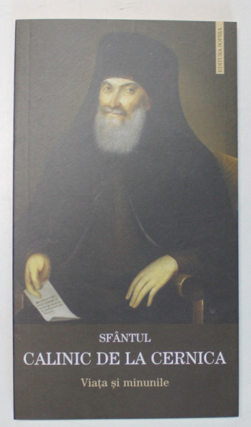 VIATA SI MINUNILE SFANTULUI CALINIC DE LA CERNICA , EDITIA A II - A , 2010