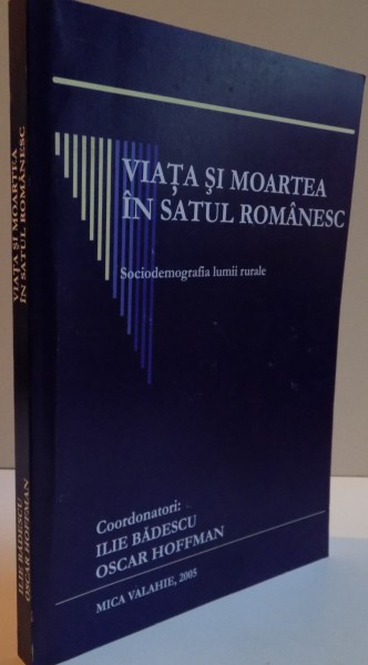 VIATA SI MOARTEA IN SATUL ROMANESC, SOCIODEMOGRAFIA LUMII RURALE, 2005