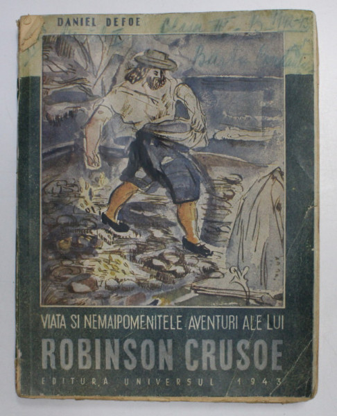 VIATA SI NEMAIPOMENITELE AVENTURI ALE LUI ROBINSON CRUSOE , EDITIA A III - A de DANIEL DEFOE , 1946