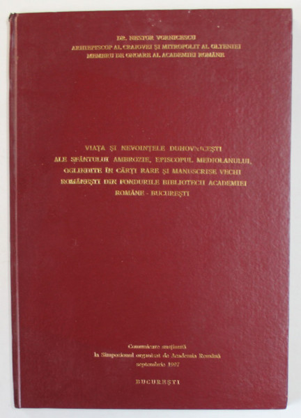 VIATA SI NEVOINTELE DUHOVNICESTI ALE SFANTULUI AMBROZIE ...OGLINDITE IN CARTI RARE ..de  Dr. NESTOR VORNICESCU , MITROPOLIT AL OLTENIEI , 1997, EXEMPLAR SEMNAT *