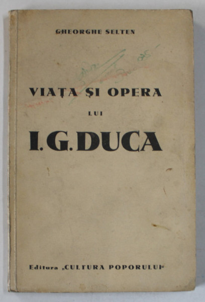 VIATA SI OPERA LUI I.G. DUCA , OMUL POLITIC CA EROU de GHEORGHE SELTEN , 1935 , DEDICATIE *
