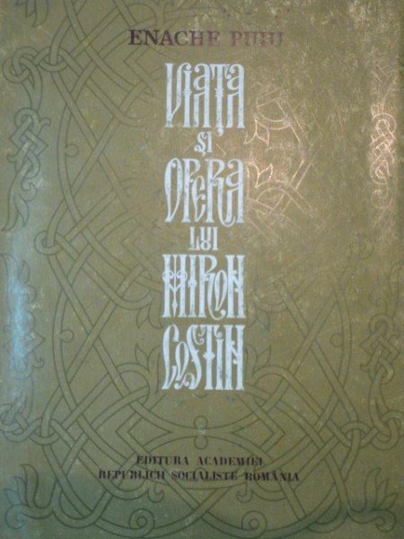 VIATA SI OPERA LUI MIRON COSTIN de ENACHE PUIU,1975
