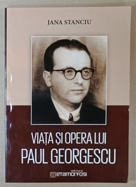 VIATA SI OPERA LUI PAUL GEORGESCU de JANA STANCIU , 2022