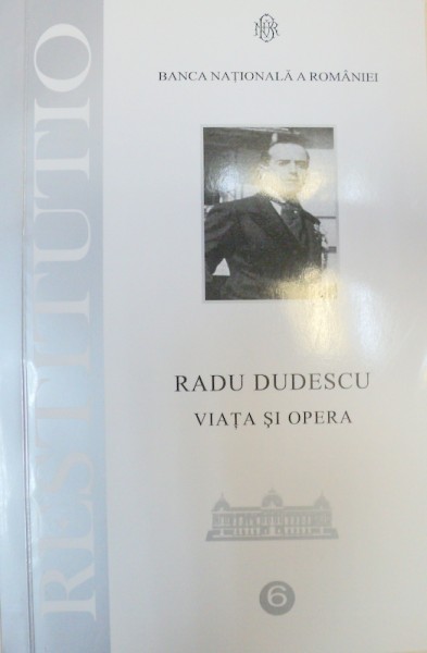 VIATA SI OPERA LUI RADU DUDESCU  NR. 6  2006