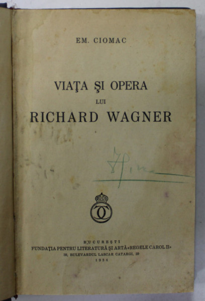 VIATA SI OPERA LUI RICHARD WAGNER de EM. CIOMAC , 1934 , PREZINTA SUBLINIERI SI URME DE UZURA