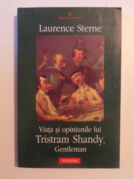 VIATA SI OPINIUNILE LUI TRISTRAM SHANDY , GENTELMAN de LAURENCE STERNE , 2004