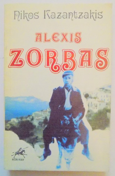 VIATA SI PERIPETIILE LUI ALEXIS ZORBAS de NIKOS KAZANTZAKIS , 1994