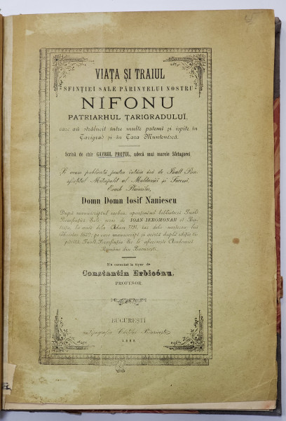 VIATA SI TRAIUL SFINTIEI SALE PARINTELUI NOSTRU NIFONU  PATRIARHUL TARIGRADULUI , publicata intaia oara de IOSIF NANIESCU , 1889