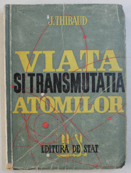 VIATA SI TRANSMUTATIA ATOMILOR de J. THIBAUD , 1946