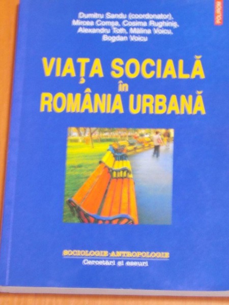 VIATA SOCIALA IN ROMANIA URBANA de DUMITRU SANDU, MIRCEA COMSA..  2006