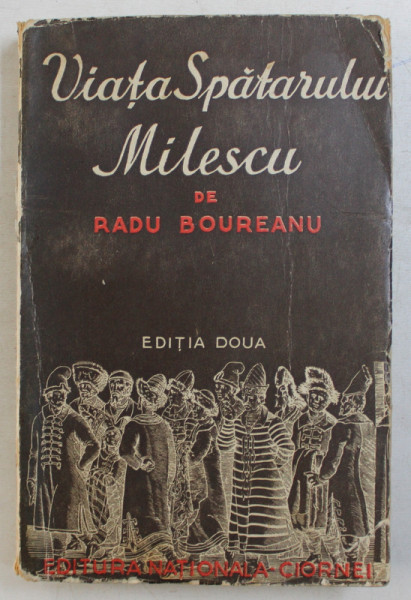 VIATA SPATARULUI MILESCU de RADU BOUREANU , 1938