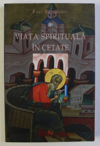 VIATA SPIRITUALA IN CETATE de PAUL EVDOKIMOV , 2010