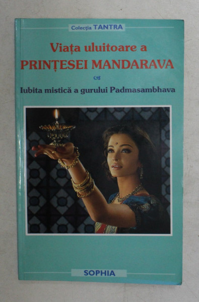 VIATA ULUITOARE A PRINTESEI MANDARAVA , TRADUCERE de ELENA GODEANU , IONELA VOICU , 2003