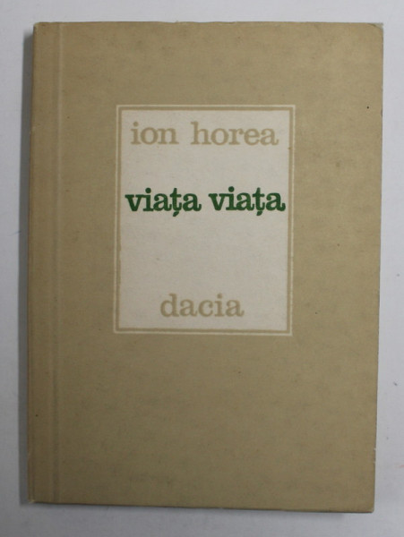 VIATA VIATA de ION HOREA ,  POEZII , 1987 , DEDICATIE *