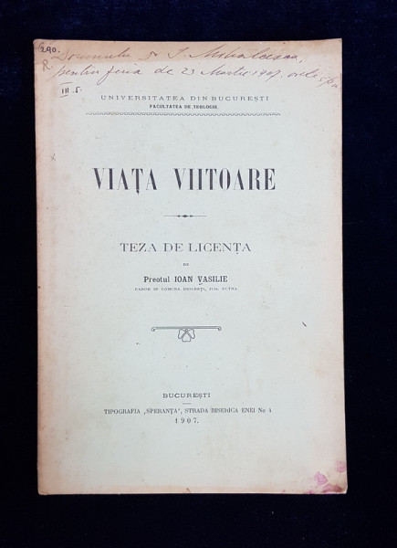 VIATA VIITOARE  - TEZA DE LICENTA de PREOTUL IOAN VASILE , FACULTATEA DE TEOLOGIE DIN BUCURESTI , 1907