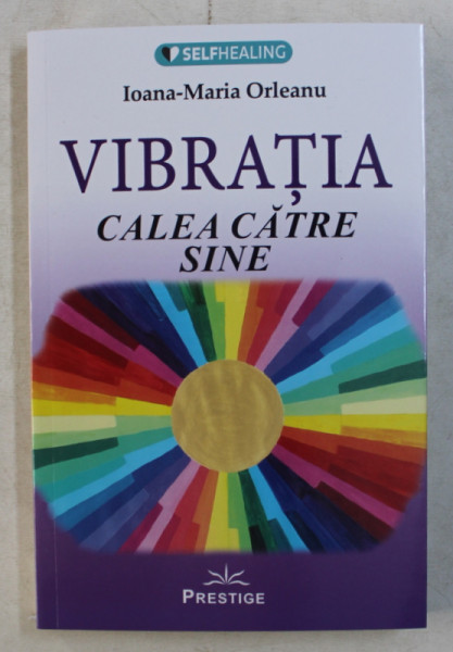 VIBRATIA , CALEA CATRE SINE de IOANA - MARIA ORLEANU , 2019