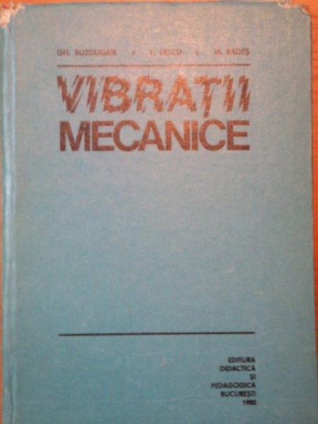 VIBRATII MECANICE- GH. BUZDUGAN, L. FETCU SI M. RADES, BUC.1982