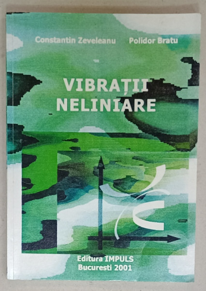 VIBRATII NELINIARE de CONSTANTIN ZEVELEANU si POLIDOR BRATU , 2001 , DEDICATIE *