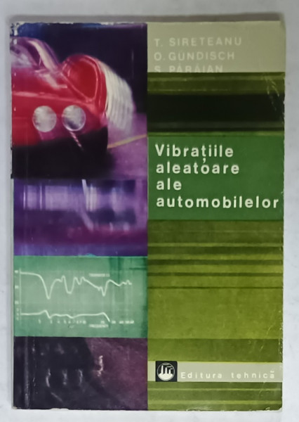 VIBRATIILE ALEATOARE ALE AUTOMOBILELOR de T. SIRETEANU ...S. PARAIAN , 1981