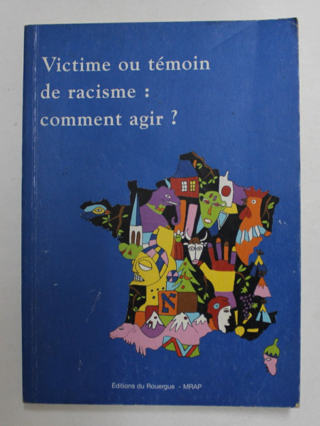 VICTIME OU TEMOIN DE RACISME - COMMENT AGIR ? par SOPHIE PISK et NINA VENTURA , 2002