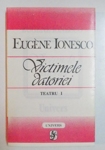 VICTIMELE DATORIEI. TEATRU I de EUGENE IONESCO , 1994