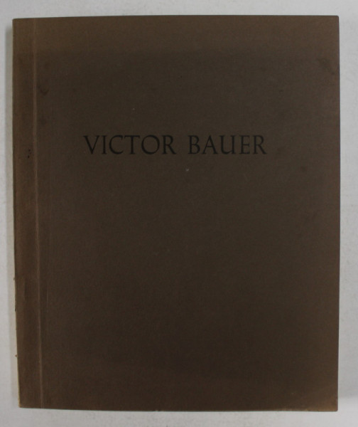 VICTOR BAUER - OLBILDER UND AQUARELLE 1943 - 1958 , GALERIE DREISEITEL , KOLN , 1975