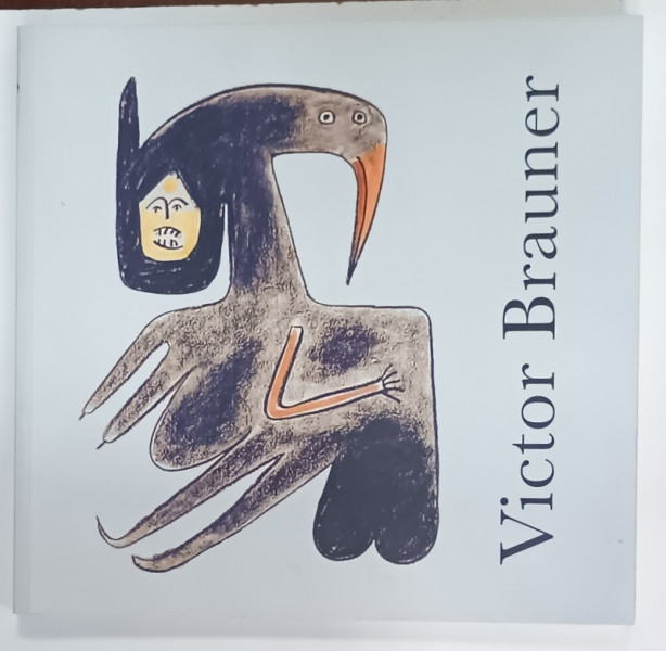VICTOR BRAUNER 1903 -1966 par MIHAELA PETROV , 2016 , CONTINE DEDICATIA MIHAELEI PETROV *