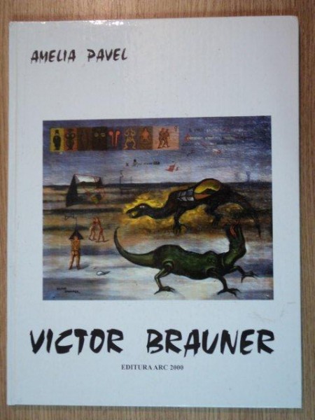 VICTOR BRAUNER de AMELIA PAVEL, 2000